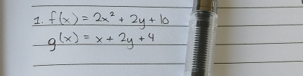 f(x)=2x^2+2y+10
g(x)=x+2y+4