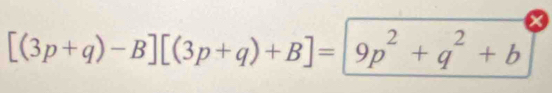 [(3p+q)-B][(3p+q)+B]=|9p^2+q^2+b