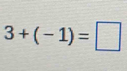 3+(-1)=□