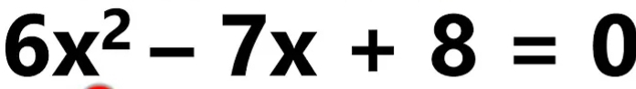 6x^2-7x+8=0