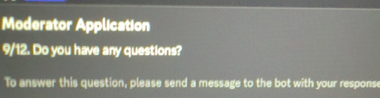 Solved: Moderator Application 9/12. Do you have any questions? To ...