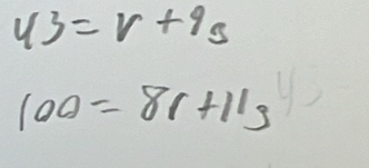 43=r+9s
100=81+113