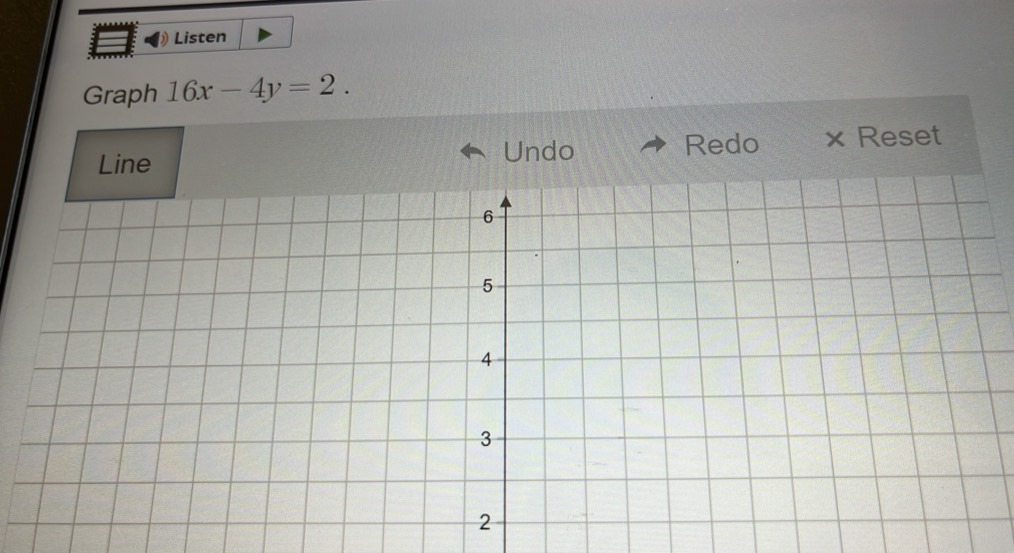 Listen 
Graph 16x-4y=2. 
Undo Redo × Reset