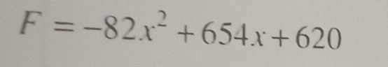 F=-82x^2+654x+620