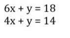 6x+y=18
4x+y=14