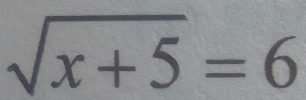 sqrt(x+5)=6