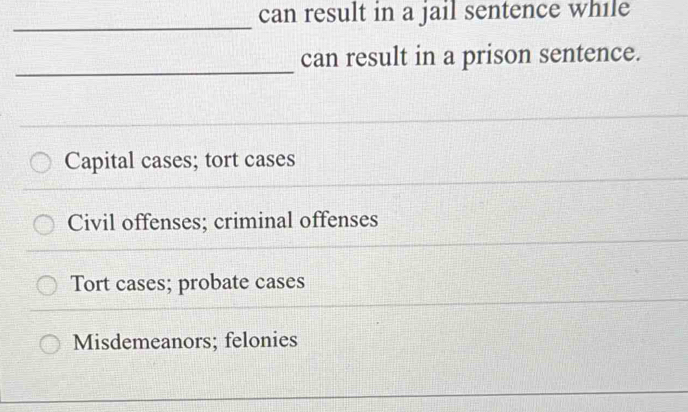Solved: can result in a jail sentence while _ _can result in a prison ...