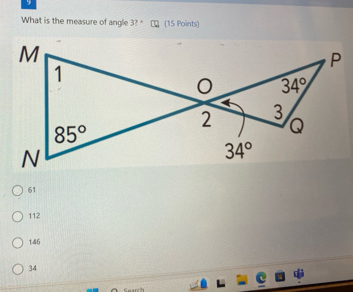 What is the measure of angle 3? * (15 Points)
61
112
146
34
Search