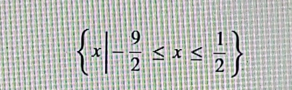  x|- 9/2 ≤ x≤  1/2 