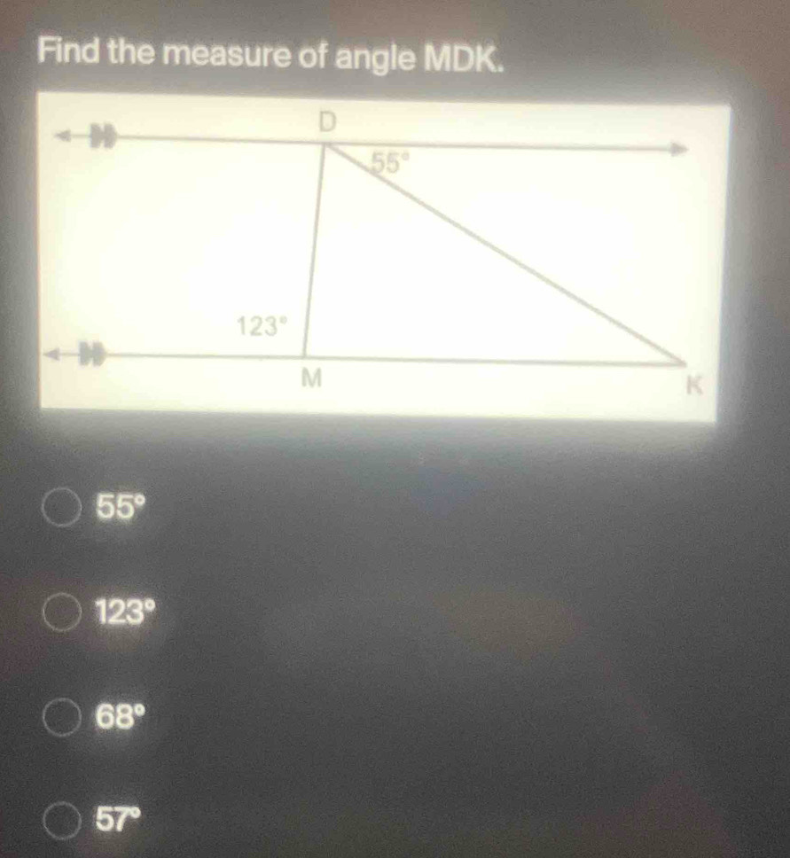 Find the measure of angle MDK.
55°
123°
68°
57°