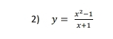 y= (x^2-1)/x+1 