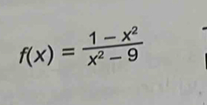 f(x)= (1-x^2)/x^2-9 