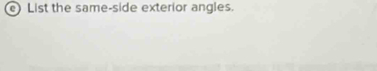 List the same-side exterior angles.