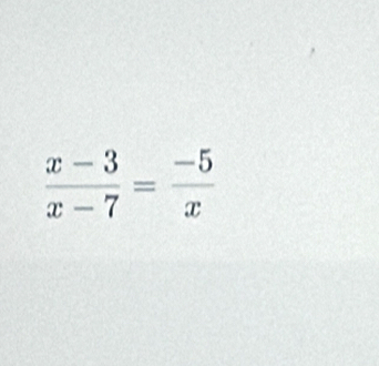  (x-3)/x-7 = (-5)/x 