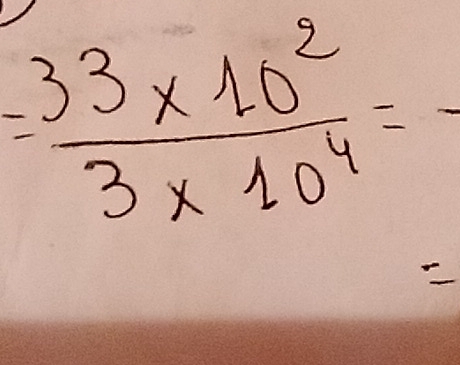 = (33* 10^2)/3* 10^4 =