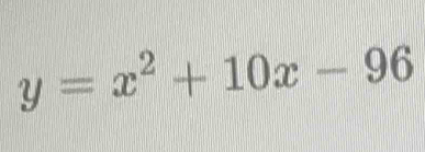 y=x^2+10x-96