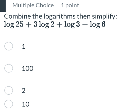 Combine the logarithms then simplify:
log 25+3log 2+log 3-log 6
1
100
2
10