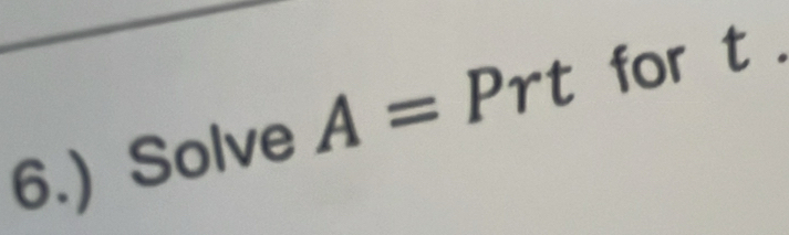 for t. 
6.) Solve A=