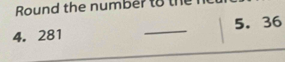 Round the number to the 
_
5.36
4.281