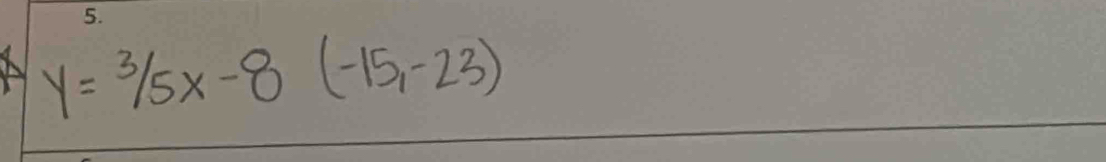 y=3/5x-8(-15,-23)