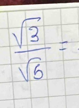  sqrt(3)/sqrt(6) =