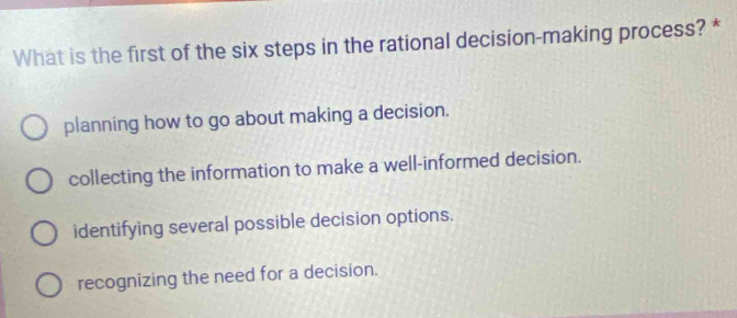 Solved: What is the first of the six steps in the rational decision ...