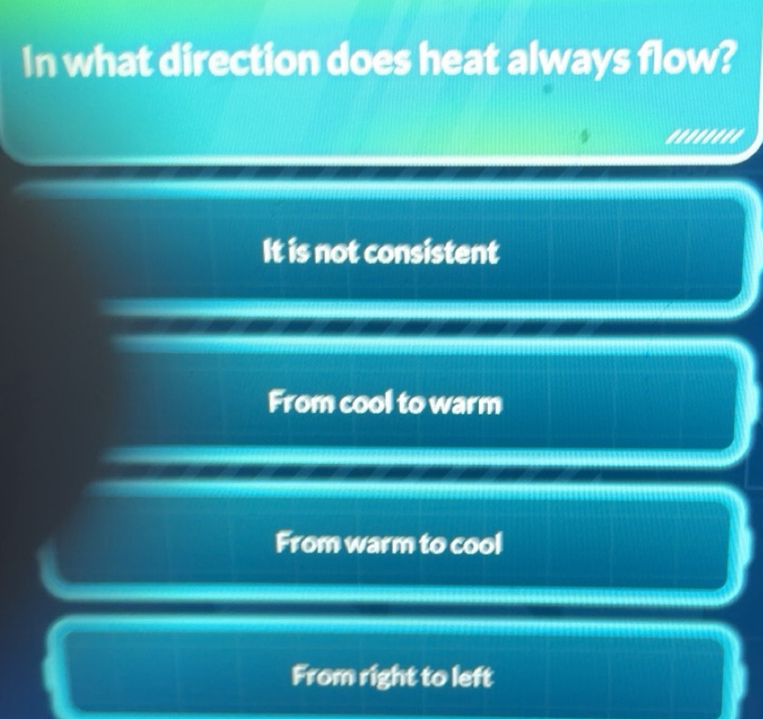 Solved: In what direction does heat always flow? ..'..'' It is not ...