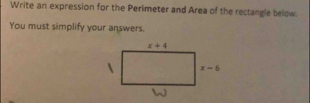 Write an expression for the Perimeter and Area of the rectangle below.
You must simplify your answers.