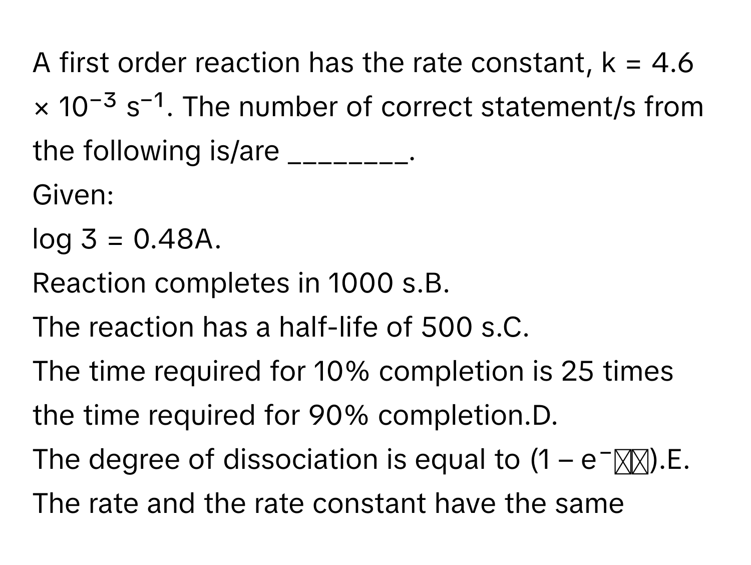 Solved: A first order reaction has the rate constant, k = 4.6 × 10⁻³ s ...
