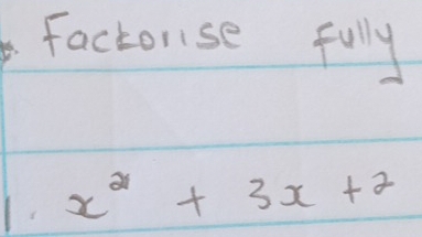 factonse fully 
1. x^2+3x+2