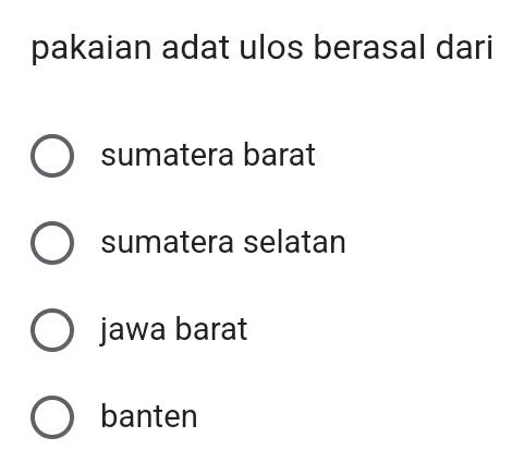 pakaian adat ulos berasal dari
sumatera barat
sumatera selatan
jawa barat
banten