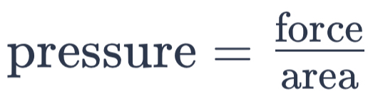 ressure = force/area 