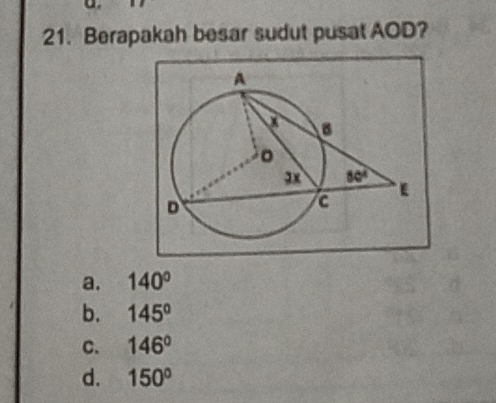 Berapakah besar sudut pusat AOD?
a. 140°
b. 145°
C. 146°
d. 150°