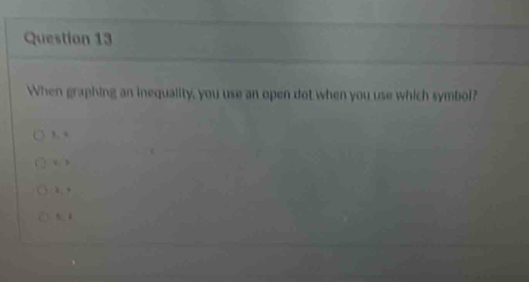 When graphing an inequality, you use an open dot when you use which symbol?
8.4
v_1P
2:9