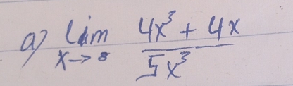 a limlimits _xto 8 (4x^3+4x)/5x^3 