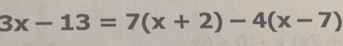 3x-13=7(x+2)-4(x-7)