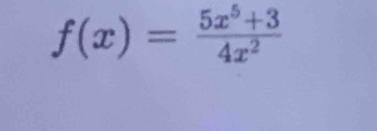 f(x)= (5x^5+3)/4x^2 