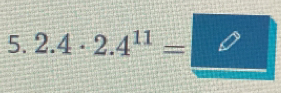 2.4 · 2.4¹¹ = 0