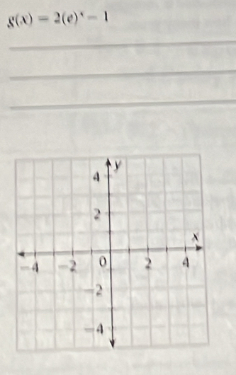 g(x)=2(e)^x-1
_ 
_ 
_