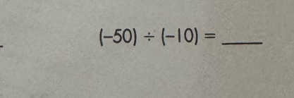 (-50)/ (-10)=