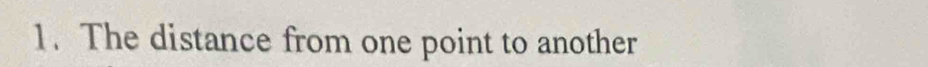 The distance from one point to another