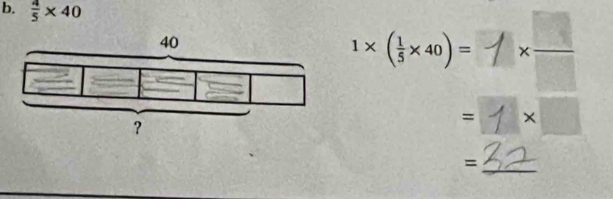  4/5 * 40
1* ( 1/5 * 40)= x— 
= * □ 
_=