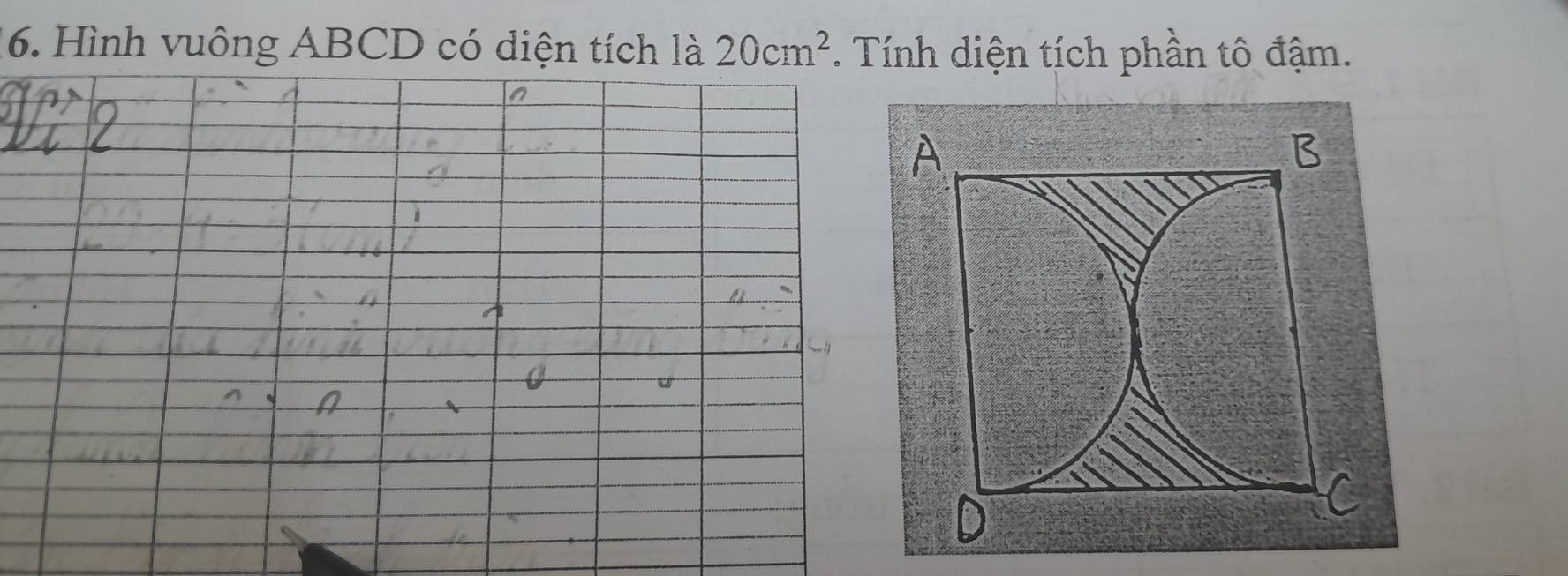 Hình vuông ABCD có diện tích là 20cm^2. Tính diện tích phần tô đậm.