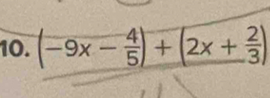 (-9x- 4/5 )+(2x+ 2/3 )