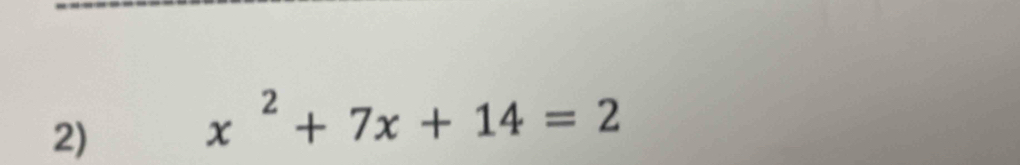 x^2+7x+14=2