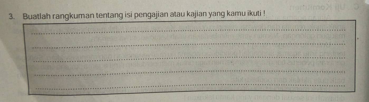 Buatlah rangkuman tentang isi pengajian atau kajian yang kamu ikuti ! 
_ 
_ 
_ 
_ 
_