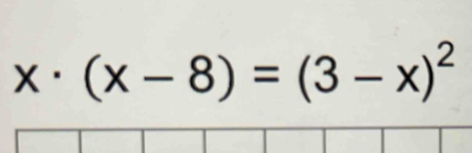 x· (x-8)=(3-x)^2