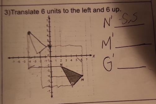 3)Translate 6 units to the left and 6 up. 
_ 
_ 
_