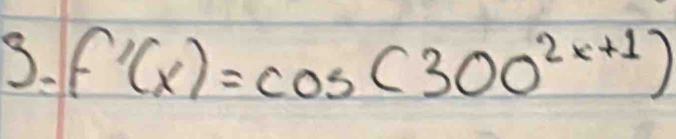 f'(x)=cos (300^(2x+1))