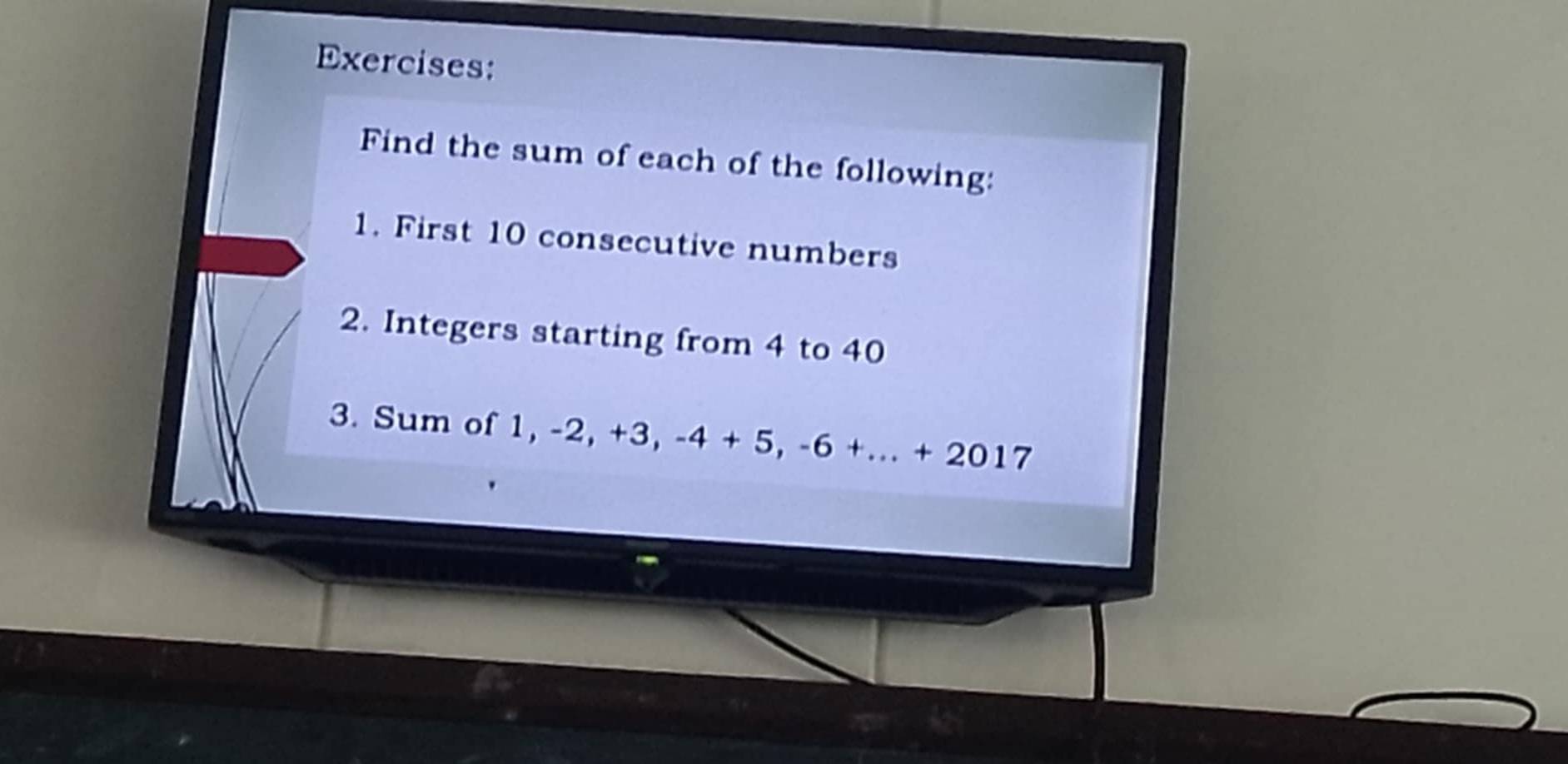 Find the sum of each of the following: 
1. First 10 consecutive numbers 
2. Integers starting from 4 to 40
3. Sum of 1, -2, +3, 3, -4+5, -6+...+2017